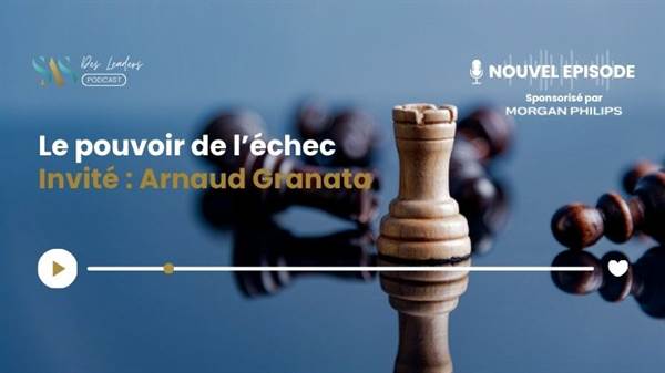 Le SAS des leaders : Le pouvoir de l'échec avec Arnaud Granata
