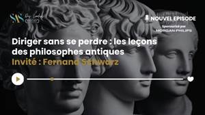Le SAS des leaders : Diriger sans se perdre : les leçons des philosophes antiques avec Fernand Schwarz