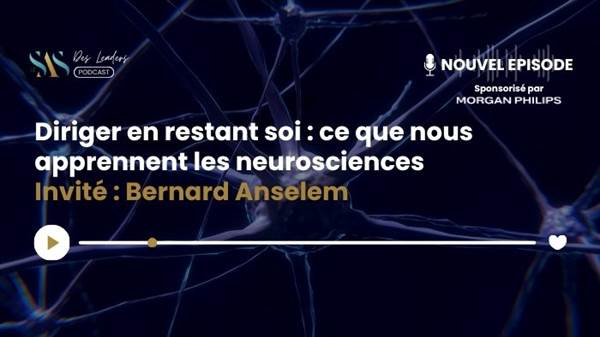 Le SAS des leaders: Diriger en restant soi: ce que nous apprennent les neurosciences avec Bernard Anselem